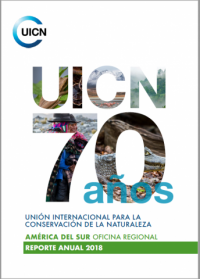 UICN 70 años : América del Sur Oficina Regional reporte anual 2018