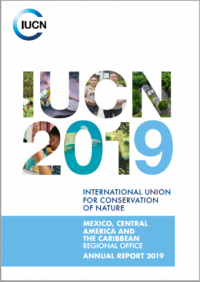 International Union for Conservation of Nature : Mexico, Central America and the Caribbean Regional Office annual report 2019