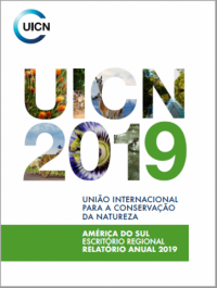 União Internacional para a Conservação da Natureza : América do Sul Escritório Regional relatório anual 2019