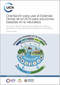 Orientación para usar el Estándar Global de la UICN para soluciones basadas en la naturaleza : primera edición