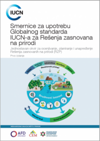 Smernice za upotrebu Globalnog standarda IUCN-a za Rešenja zasnovana na prirodi : prvo izdanje