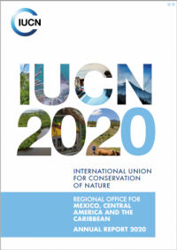 International Union for Conservation of Nature : Mexico, Central America and the Caribbean Regional Office annual report 2020