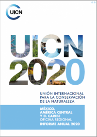 Unión Internacional para la Conservación de la Naturaleza : México, América Central y el Caribe Oficina Regional informe anual 2020