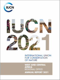 International Union for Conservation of Nature : West and Central Africa Regional Office annual report 2021