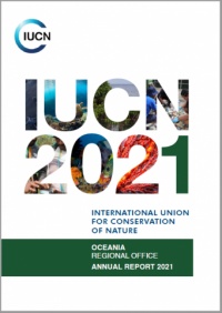 International Union for Conservation of Nature : Oceania Regional Office annual report 2021