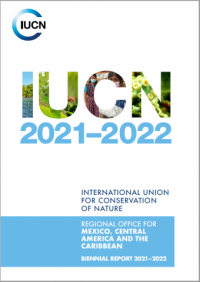 IUCN Regional Office for Mexico, Central America and the Caribbean : biennial report 2021-2022