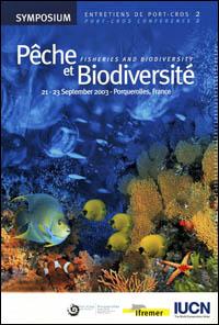 Pêche et biodiversité : 21-23 Septembre 2003, Porquerolles, France; Fisheries and biodiversity : 21-23 September 2003, Porquerolles, France