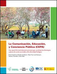 La Comunicación, Educación, y Conciencia Pública (CEPA) : una caja de herramientas para personas que coordinan las Estrategias y planes de acción nacionales sobre diversidad biológica