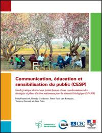 Communication, éducation et sensibilisation du public (CESP) : guide pratique destiné aux points focaux et aux coordonnateurs des stratégies et plans d'action nationaux pour la diversité biologique (SPANB) Communication, éducation et sensibilisation du public (CESP) : guide pratique destiné aux points focaux et aux coordonnateurs des stratégies et plans d'action nationaux pour la diversité biologique (SPANB)