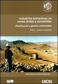 Industrias extractivas en zonas áridas y semiáridas : planificación y gestión ambientales