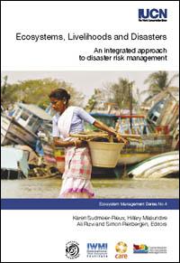 Ecosystems, livelihoods and disasters : an integrated approach to disaster risk management