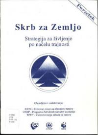 Skrb za Zemljo : strategija za življenje po načelu trajnosti : povzetek