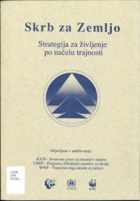 Skrb za Zemljo : strategija za življenje po načelu trajnosti