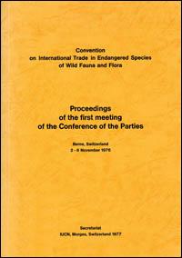 Proceedings of the first meeting of the Conference of the Parties. Convention on International Trade in Endangered Species of Wild Fauna and Flora, Berne, Switzerland, 2-6 November 1976