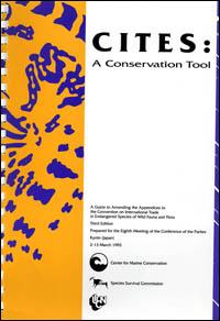 CITES : a conservation tool : a guide to amending the appendices to the Convention on International Trade in Endangered Species of Wild Fauna and Flora
