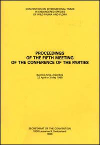 Proceedings of the fifth meeting of the Conference of the Parties. Convention on International Trade in Endangered Species of Wild Fauna and Flora, Buenos Aires, Argentina, 22 April to 3 May 1985