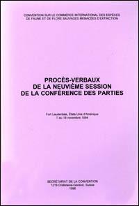 Procès-verbaux de la neuvième session de la Conférence des Parties. Convention sur le commerce international des espèces de faune et de flore sauvages menacées d'extinction, Fort Lauderdale, Etats-Unis d'Amérique, 7 au 18 novembre 1994