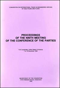 Proceedings of the ninth meeting of the Conference of the Parties. Convention on International Trade in Endangered Species of Wild Fauna and Flora, Fort Lauderdale, United States of America, 7 to 18 November 1994