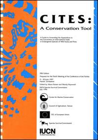 CITES : a conservation tool : a guide to amending the Appendices to the Convention on International Trade in Endangered Species of Wild Fauna and Flora, prepared for the tenth Meeting of the Conference of the Parties, 9-20 June 1997 Harare, Zimbabwe