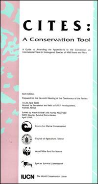 CITES : a conservation tool : a guide to amending the Appendices to the Convention on International Trade in Endangered Species of Wild Fauna and Flora, prepared for the eleventh Meeting of the Conference of the Parties, 10-20 April 2000 Nairobi, Ken