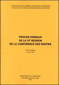 Procès verbaux de la dixième session de la Conférence des Parties. Convention sur le commerce international des espèces de faune et de flore sauvages menacées d'extinction, Harare, Zimbabwe, 9 au 20 juin 1997