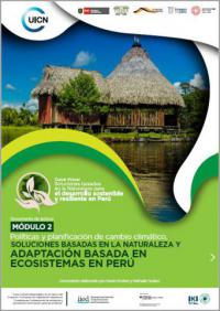 Documento de lectura módulo 2 : Políticas y planificación de cambio climático, soluciones basadas en la naturaleza y adaptación basada en ecosistemas en Perú