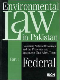 Environmental law in Pakistan. Part 1 : federal