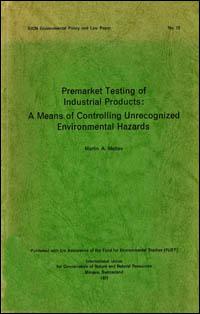 Premarket testing of industrial products : a means of controlling unrecognized environmental hazards