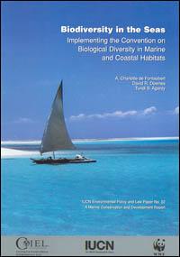 Biodiversity in the seas : implementing the Convention on biological diversity in marine and coastal habitats