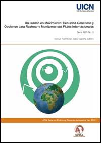 Un blanco en movimiento : recursos genéticos y opciones para rastrear y monitorear sus flujos internacionales