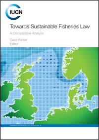 Towards sustainable fisheries law : a comparative analysis