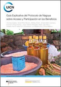 Guía explicativa del Protocolo de Nagoya : sobre acceso y participación en los beneficios