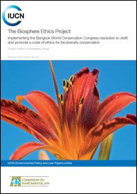 The Biosphere Ethics Project: Implementing the Bangkok World Conservation Congress resolution to draft and promote a code of ethics for biodiversity conservation