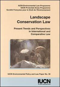 Landscape conservation law : present trends and perspectives in international and comparative law. Proceedings of a colloquium