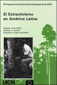 El extractivismo en América Latina : conclusiones y recomendaciones del Taller UICN-CEE, Amacayacu, Colombia, Octubre 1992