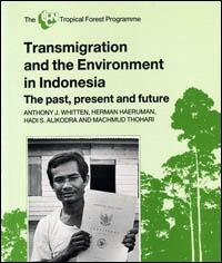 Transmigration and the environment in Indonesia : the past, present and future