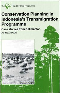Conservation planning in Indonesia's transmigration programme : case studies from Kalimantan