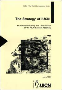 The strategy of IUCN as adopted following the 19th session of the IUCN General Assembly