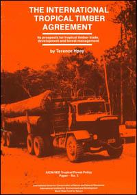 The International Tropical Timber Agreement : its prospects for tropical timber trade, development and forest management