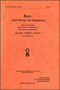 Bears : their biology and management : a selection of papers and discussion from the second International Conference on Bear Research and Management held at the University of Calgary, Alberta, Canada, 6 to 9 November 1970