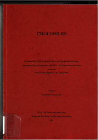 Crocodiles : proceedings of the 11th Working Meeting of the Crocodile Specialist Group of the Species Survival Commission of the IUCN - The World Conservation Union convened at Victoria Falls, Zimbabwe, 2 to 7 August 1992 : volume 2