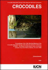 Crocodiles : proceedings of the 19th Working Meeting of the Crocodile Specialist Group of the Species Survival Commission of IUCN-The World Conservation Union, convened at Santa Cruz de la Sierra, Bolivia, 2-6 June 2008