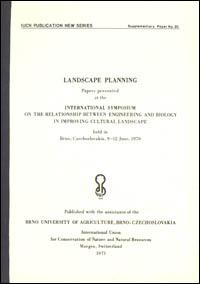 Landscape planning : papers presented at the International Symposium on the Relationship Between Engineering and Biology in Improving Cultural Landscape, held in Brno, Czechoslovakia, 9-12 June 1970