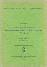 Comptes rendus de la Conférence internationale sur la conservation de la nature et de ses ressources à Madagascar, Tananarive, Madagascar, 7-11 octobre 1970