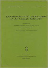 Environmental education in an urban society : proceedings of the ninth Regional Conference of the North-West Europe Committee, Commission on Education, IUCN, held at Rotterdam, Netherlands, 30 August - 5 September 1971