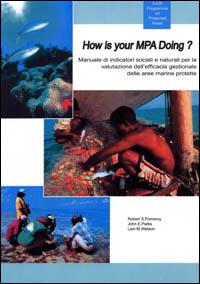 How is your MPA doing? : manuale di indicatori sociali e naturali per la valutazione dell'efficacia gestionale delle aree marine protette