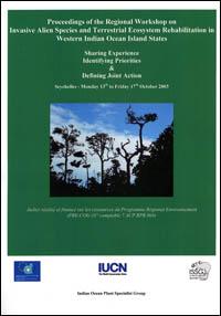 Regional workshop on invasive alien species and terrestrial ecosystem rehabilitation for Western Indian Ocean island states : sharing experience, identifying priorities and defining joint action, workshop proceedings