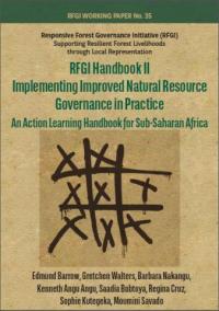 RFGI handbook II : implementing improved natural resource governance in practice