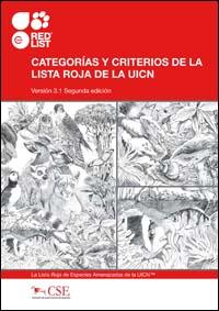 Categorías y Criterios de la Lista Roja de la UICN : versión 3.1, segunda edición Categorías y Criterios de la Lista Roja de la UICN : versión 3.1, segunda edición