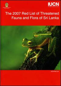 The 2007 red list of threatened fauna and flora of Sri Lanka